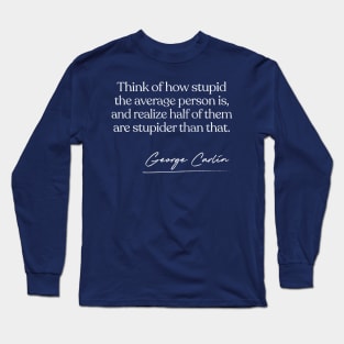 George Carlin Quote Design Long Sleeve T-Shirt